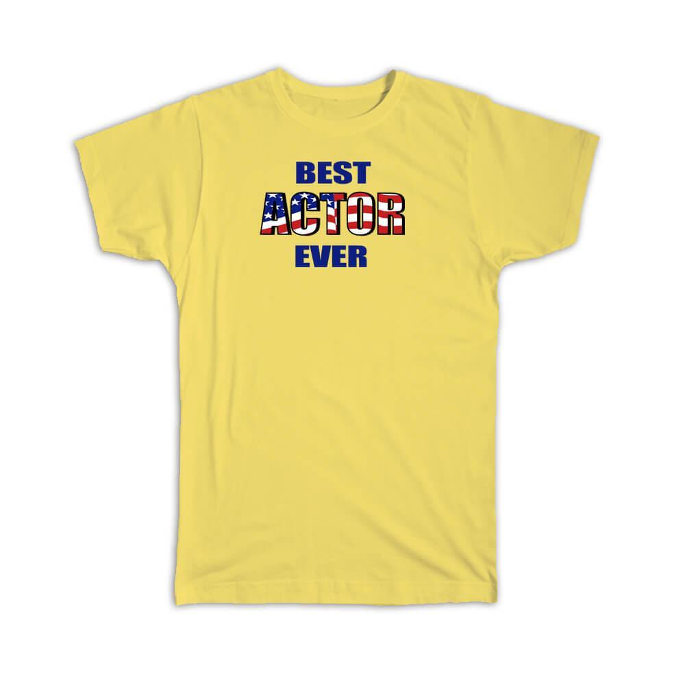 Gift T-Shirt : Best ACTOR Ever USA Flag American Patriot Coworker Job