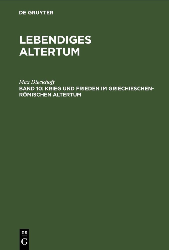 Max Dieckhoff Krieg Und Frieden Im Griechieschen-Römischen Altertum (Hardback)