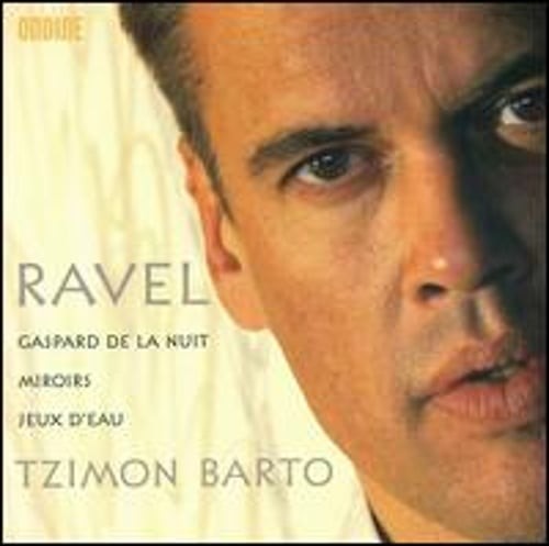 Ravel: Gaspard de la Nuit; Miroirs; Jeux d'eau by Tzimon Barto: Used