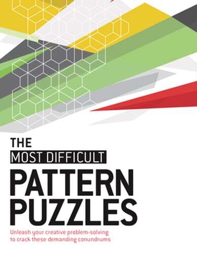 The Most Difficult Pattern Puzzles: Unleash Your Creative Problem-Solving to