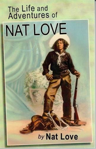 Nat Love The Life and Adventures of Nat Love by Nat Love (Paperback)Another great item from Rarewaves USA | Free delivery!