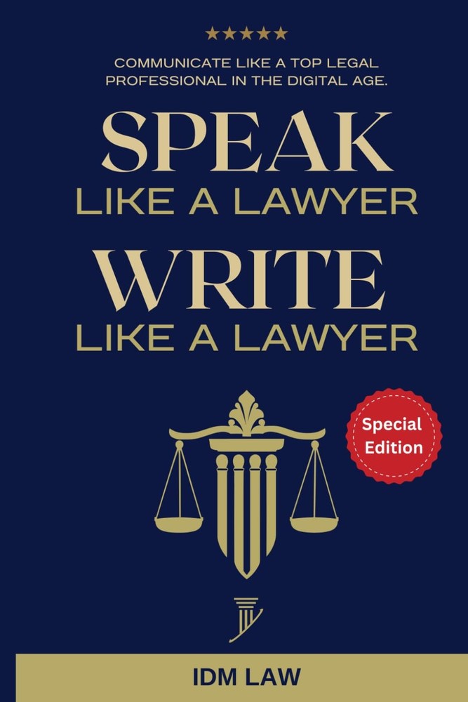 Speak Like a Lawyer Write Like a Lawyer Communicate Like a Top Legal Professi...
