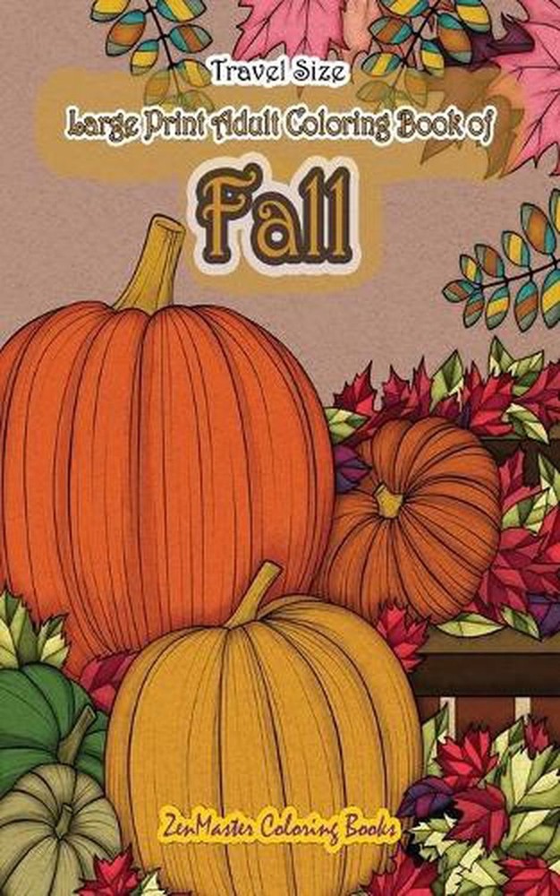 Travel Size Large Print Adult Coloring Book of Fall: 5x8 Coloring Book for Adult