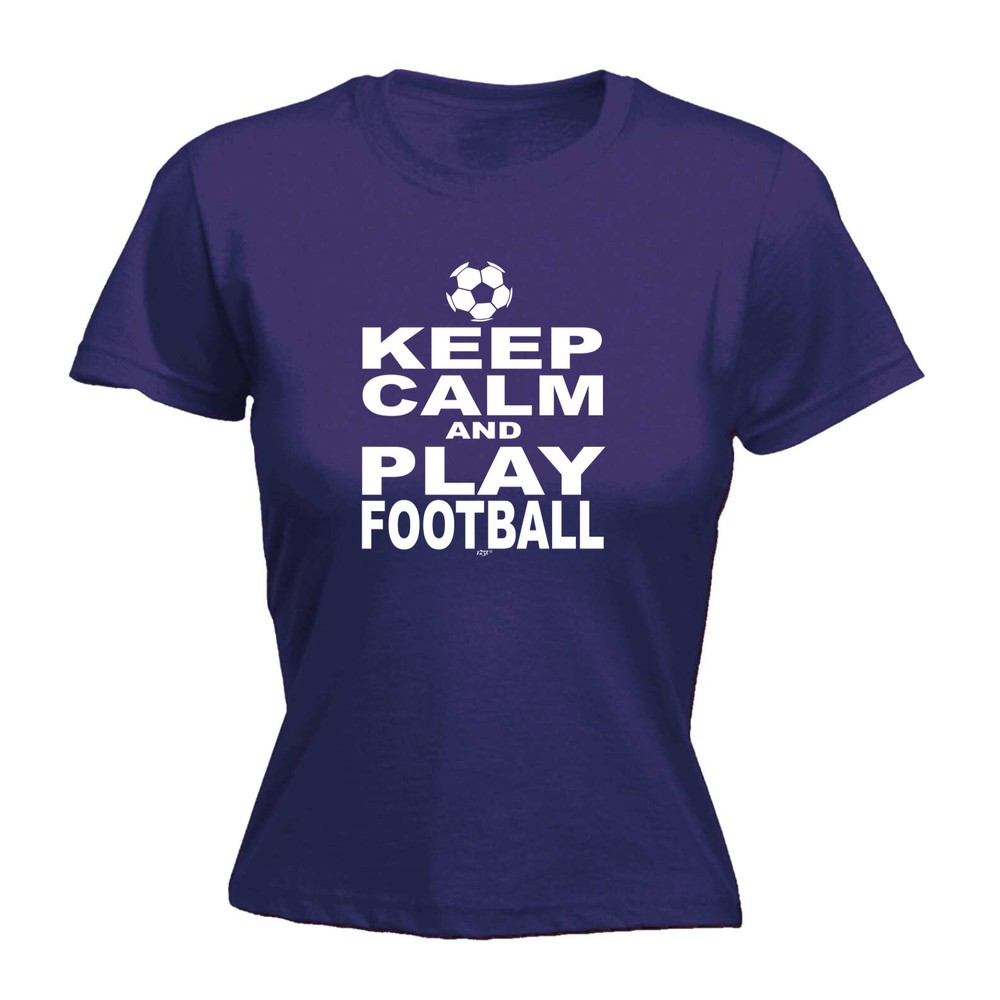 Keep Calm And Play Football - Womens T Shirt Funny T-Shirt Novelty gift tshirt