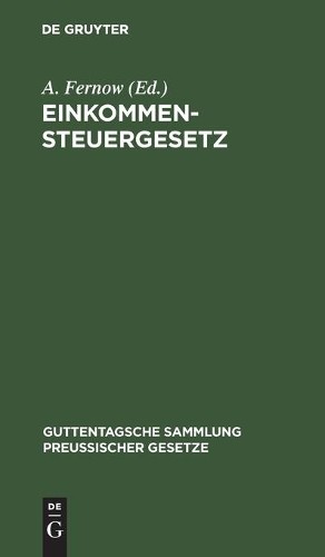 Einkommensteuergesetz (Hardback) Guttentagsche Sammlung Preußischer Gesetze