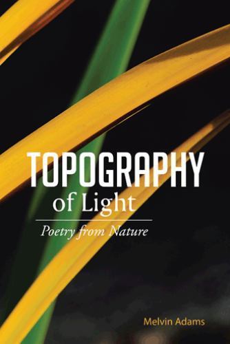 Topography of Light : Poetry from Nature, Paperback by Melvin Adams, Like New...