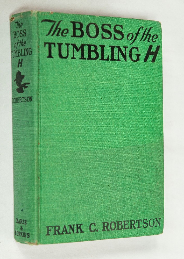 Frank C ROBERTSON ~ The Boss of the Tumbling H ~ 1st Edition ~ 1927