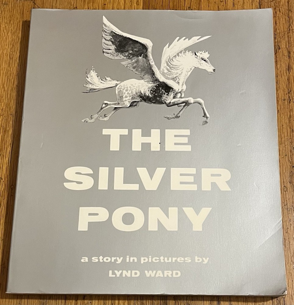 THE SILVER PONY : A Story in Pictures : Lynd Ward : vintage