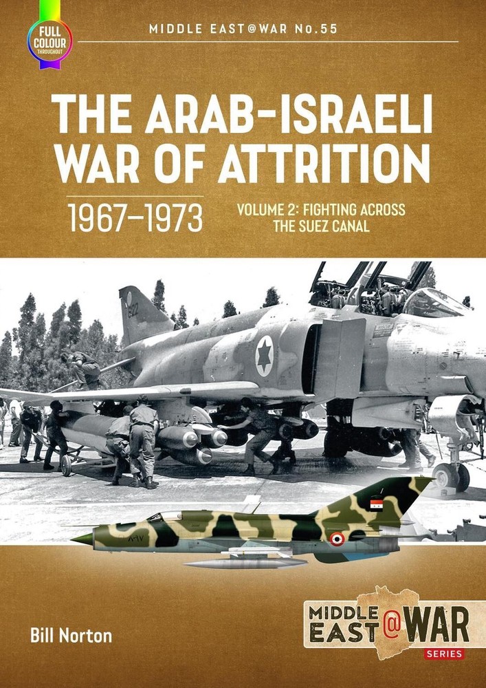 The Arab-Israeli War of Attrition, 1967-1973 Volume 2: Fighting Across the Suez