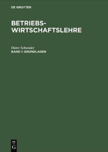 Dieter Schneider Betriebswirtschaftslehre, Band 1, Grundlagen (Hardback)