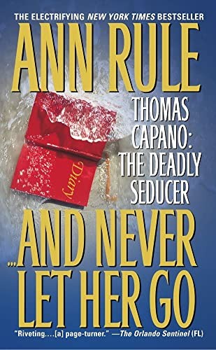 And Never Let Her Go: Thomas Capano: The ..., Rule, Ann