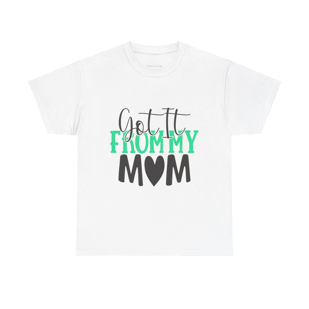 Got it from my mom Unisex Tee, Mother's Day Gift, Family T-Shirt, Mom