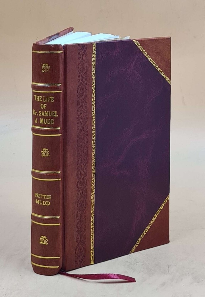The Life of Dr Samuel A Mudd With Fort Letters Leather Bound Edition