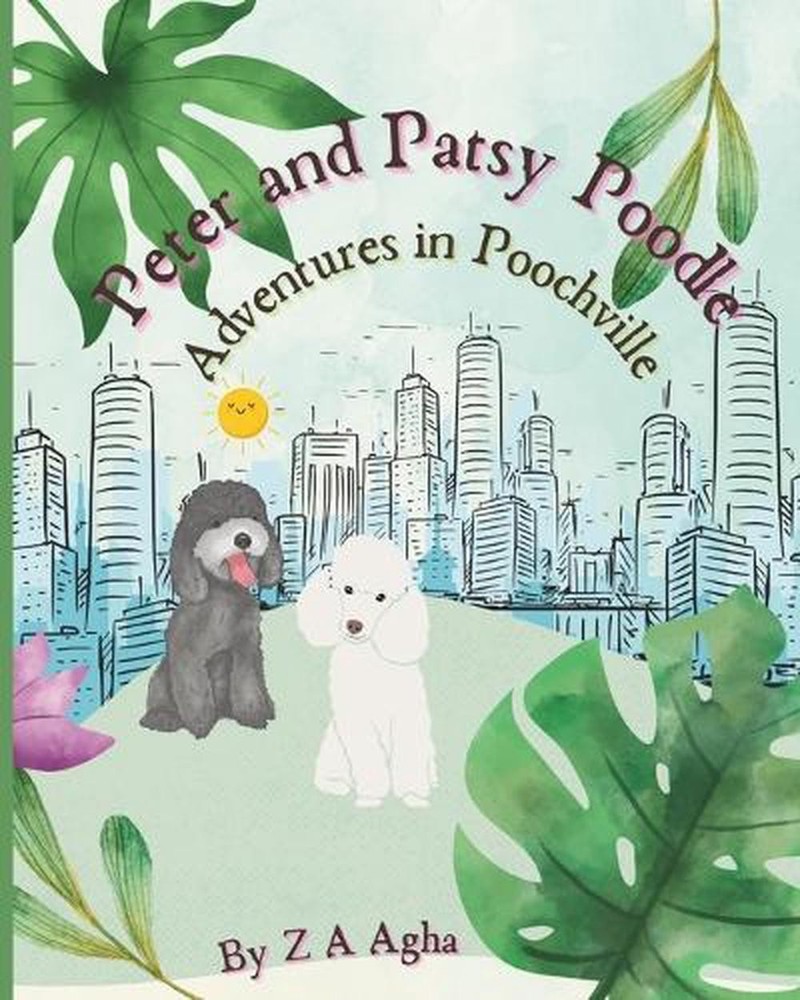Peter and Patsy Poodle Adventures in Poochville: A Heartwarming Bedtime Adventur