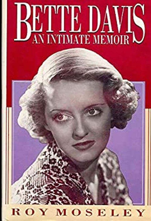 Bette Davis : An Intimate Memoir Hardcover Roy Moseley