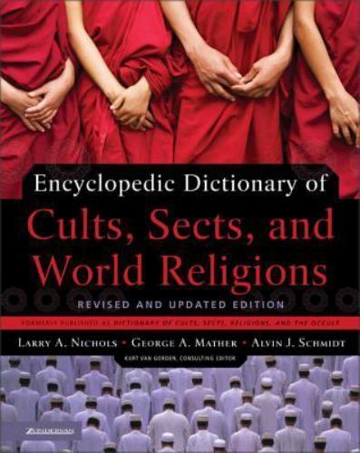 Encyclopedic Dictionary of Cults, Sects, and World Religions: Revised and Update