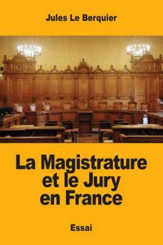 La Magistrature Et Le Jury En France, Paperback by Le Berquier, Jules, Brand ...