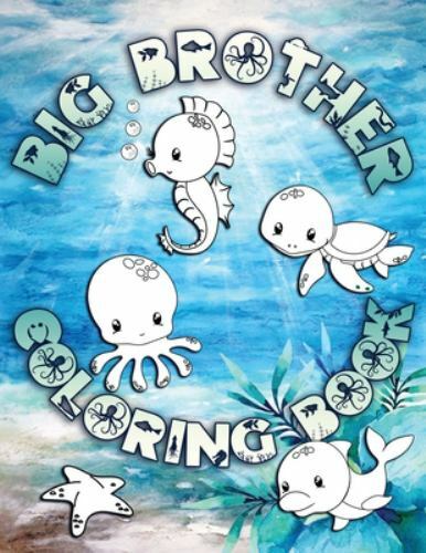Big Brother Coloring Book: Perfect For Big Brothers Ages 2-6: Cute Gift Idea ...