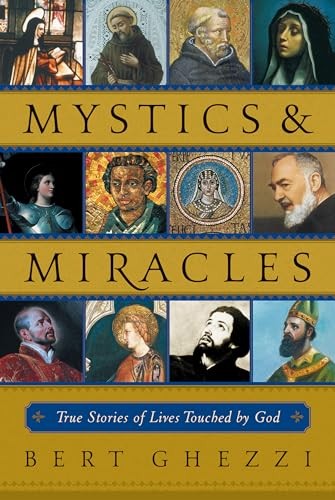 Mystics and Miracles: True Stories of ..., Ghezzi, Bert