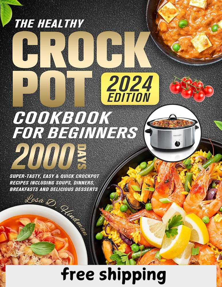 Healthy Crock Pot Cookbook for Beginners 2024 - 2000 Easy & Tasty Recipes