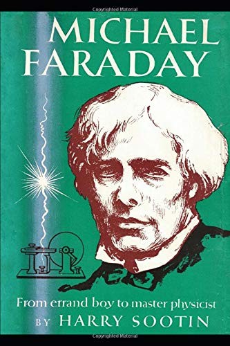 Michael Faraday: From Errand Boy to Master Physicist