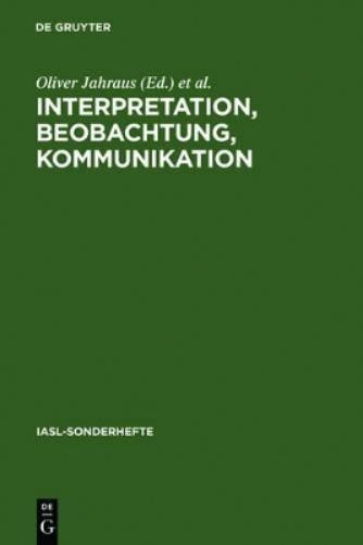 Interpretation, Beobachtung, Kommunikation (Hardback) Iasl-Sonderhefte