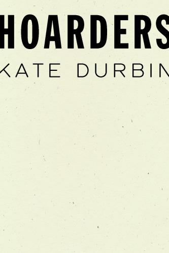 Hoarders, Paperback by Durbin, Kate, Brand New, Free shipping in the US