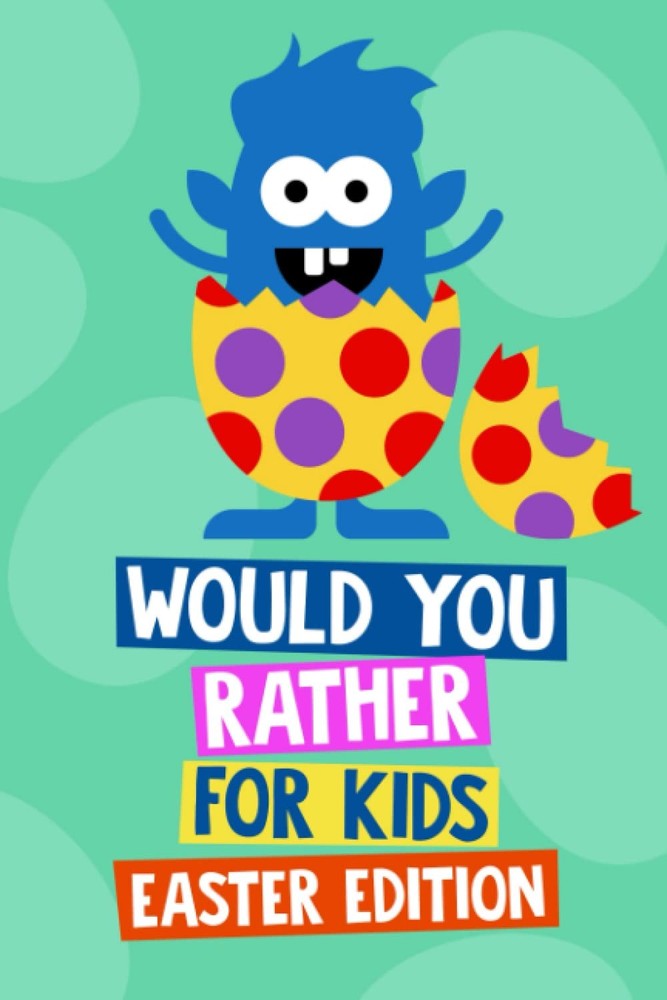 Would You Rather Book for Kids Easter Edition: Easter Basket Stuffers for Kids,