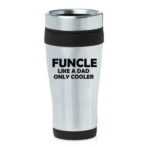 16 oz Travel Coffee Mug Funcle Like A Dad Only Cooler Funny Fun Uncle