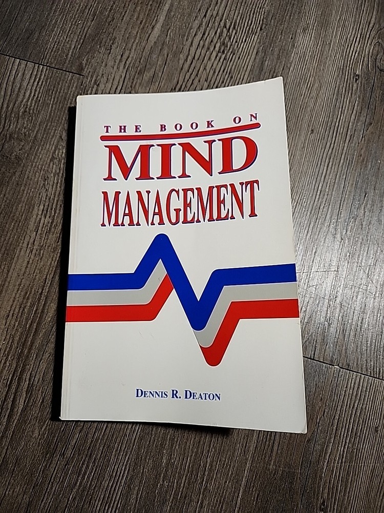 The Book on Mind Management by Dennis R. Deaton (1994, Trade Paperback)
