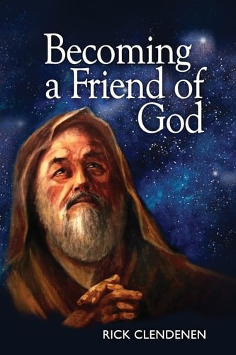 Becoming a Friend of God (The Art of Becoming) by Clendenen, Rick, Good Book