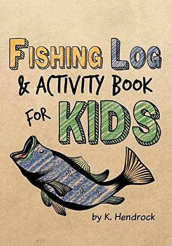 Fishing Log and Activity Book for Kids: - Paperback, by Hendrock K. - Very Good