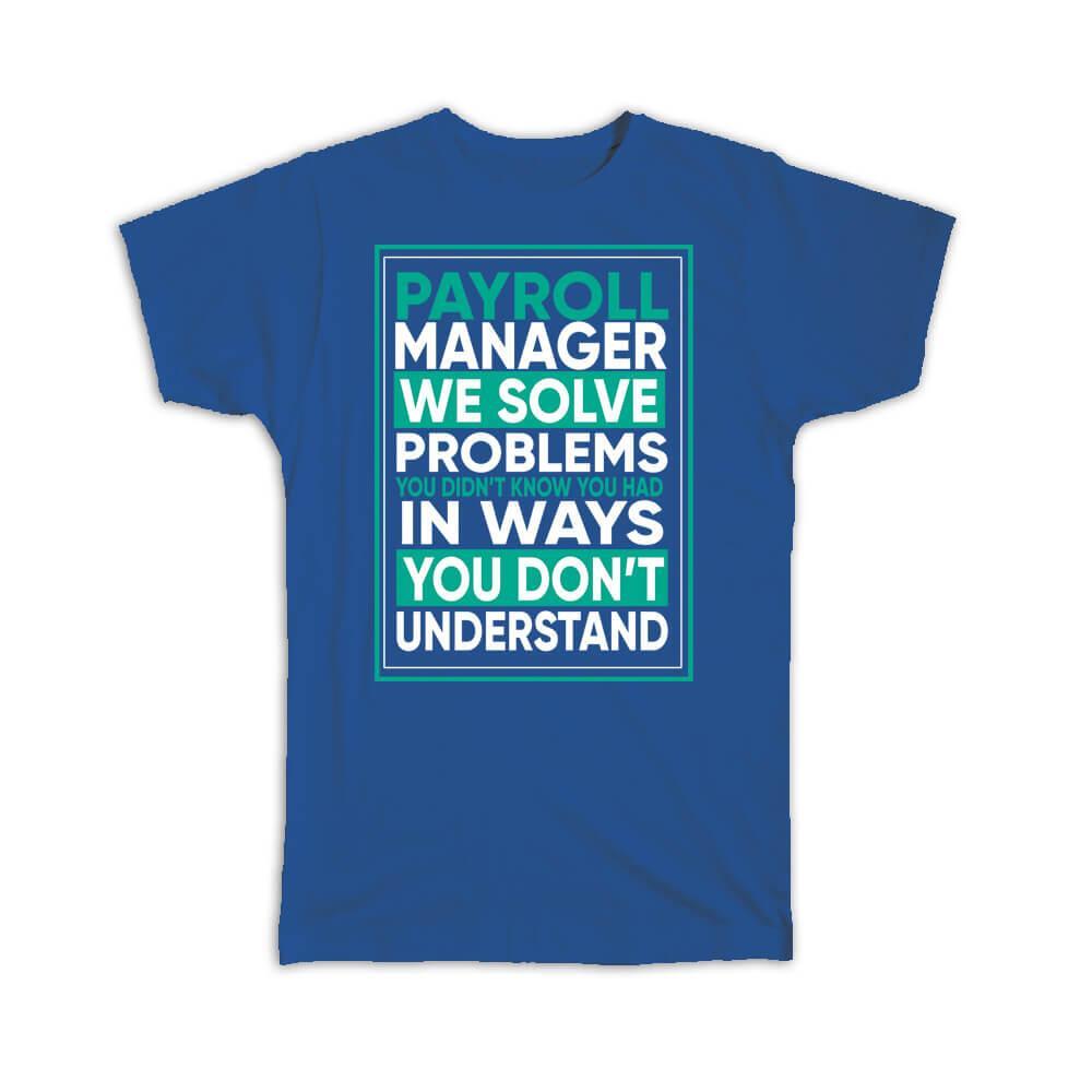 Gift T-Shirt : For Best Payroll Manager Coworker Friend Profession Occupation