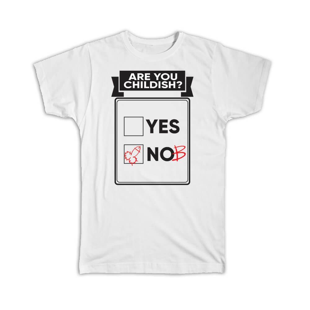 Gift T-Shirt : Humor Sarcastic Art Print Are You Childish For Teenager Funny