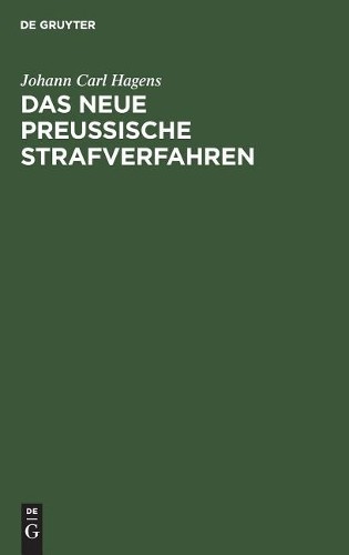 Johann Carl Hagens Das Neue Preußische Strafverfahren (Hardback)