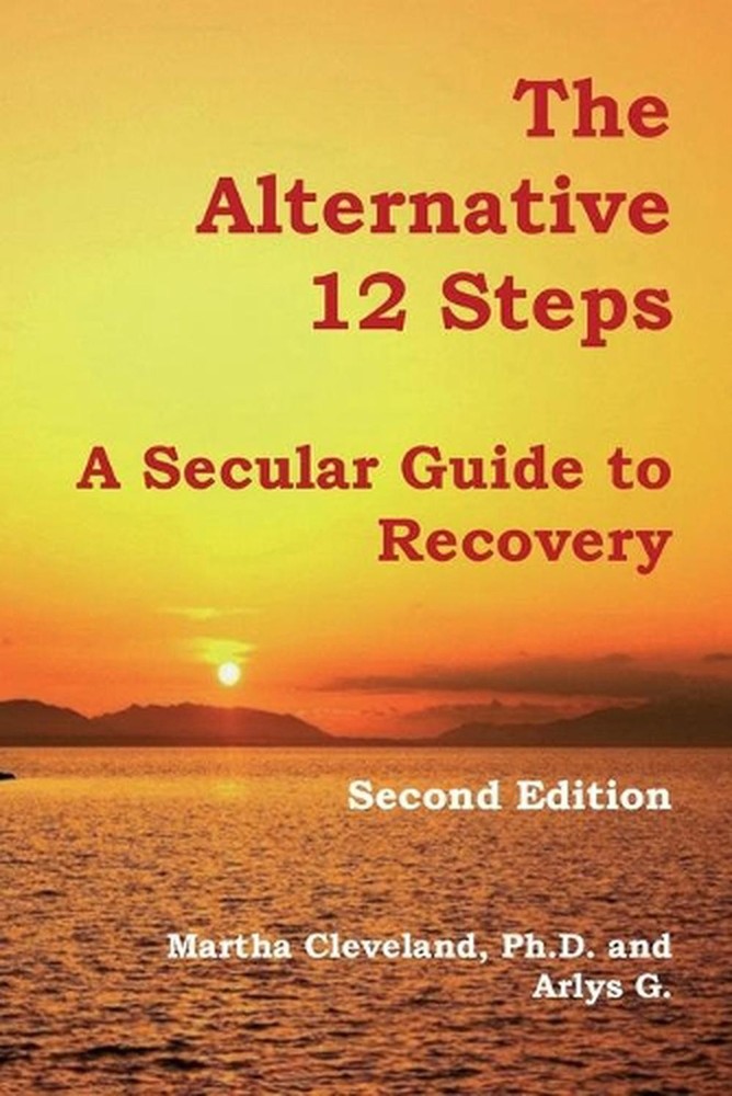 The Alternative 12 Steps: A Secular Guide To Recovery by Martha Cleveland (Engli