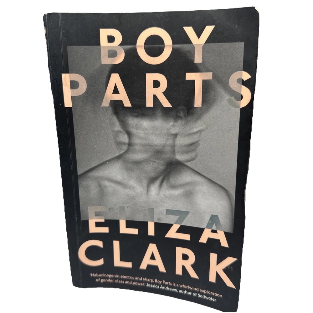 Boy Parts by Eliza Clark First Edition Paperback