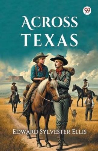 Edward Sylvester Ellis Across Texas (Edition1) (Paperback) (UK IMPORT)All Tariffs and Duties included - no additional charges