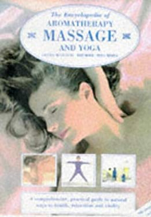Encyclopedia of Aromatherapy, Massage and Yoga Hardcover Carole M