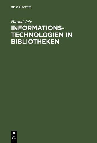 Harald Jele Informationstechnologien in Bibliotheken (Hardback)