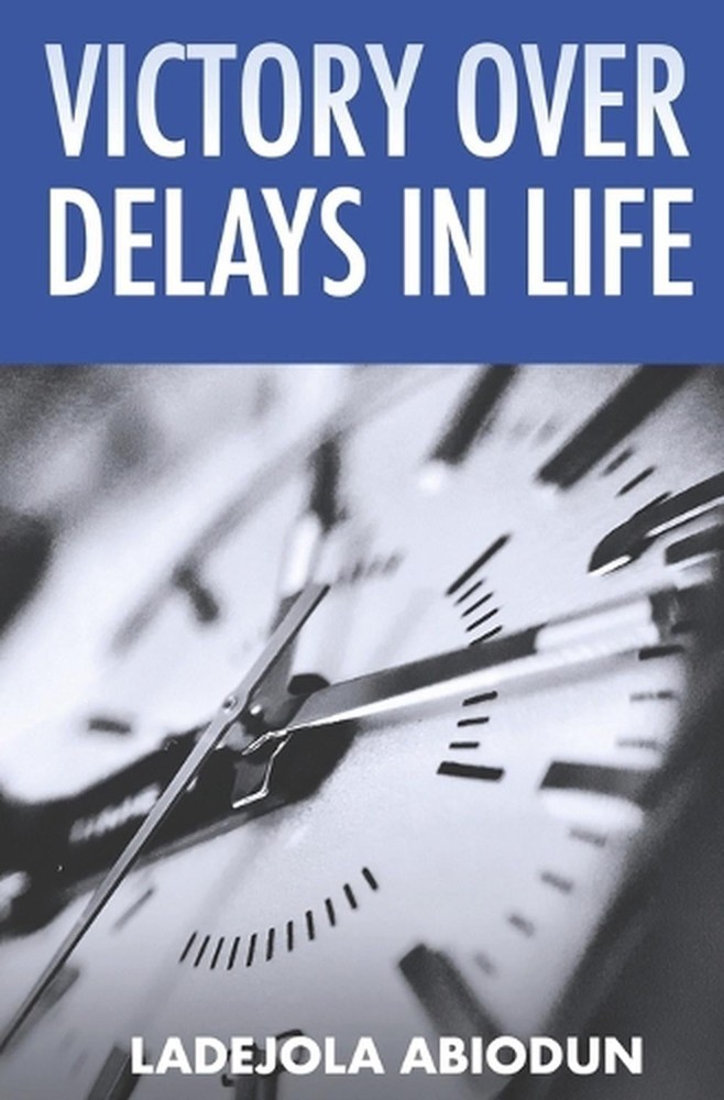 Victory Over Delays In Life by Ladejola Abiodun (English) Paperback Book