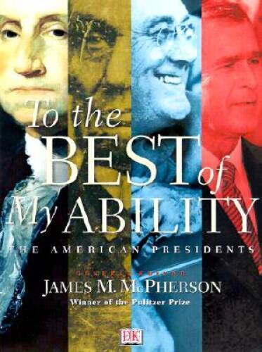 To the Best of My Ability: The American Presidents - Hardcover - GOOD