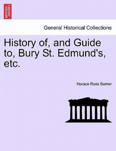 History of, and Guide to, Bury St. Edmund's, etc., Like New Used, Free shippi...