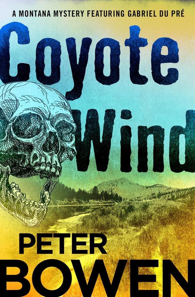 Coyote Wind: A Montana Mystery Featuring Gabriel Du Pre by Peter Bowen (English)
