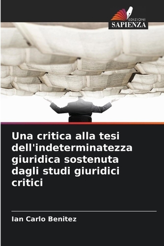 Una critica alla tesi dell'indeterminatezza giuridica sostenuta dagli studi giur