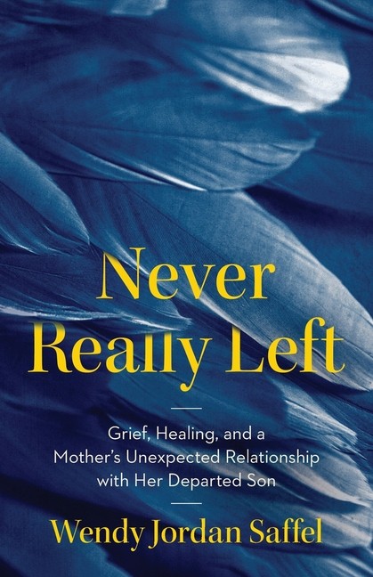 Never Really Left: Grief, Healing, And A Mother's Unexpected...