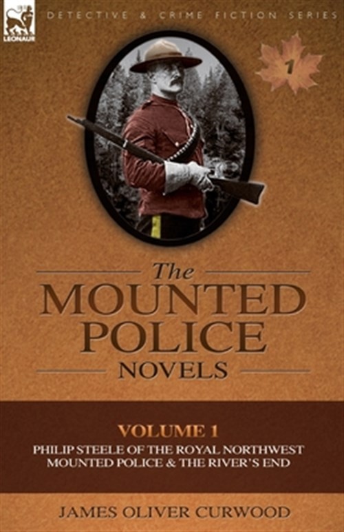 The Mounted Police Novels: Volume 1-Phil by Curwood, James Olive, Like New Us...