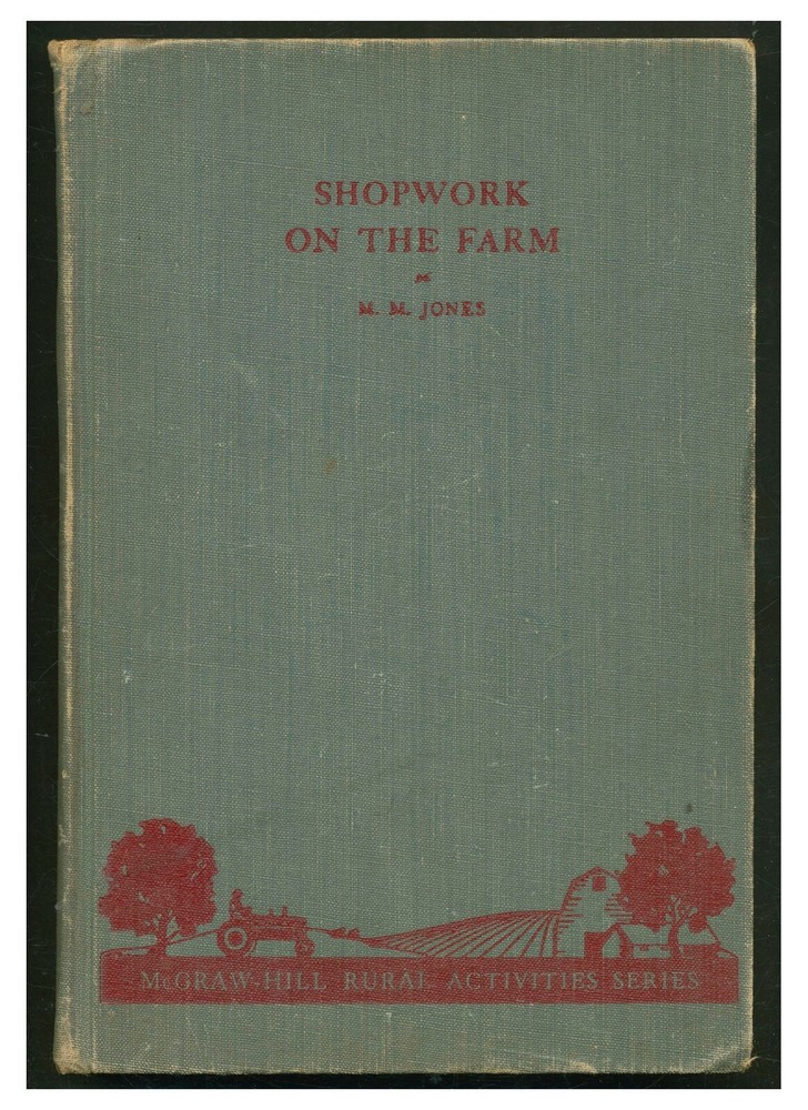 Shopwork on the Farm  by Jones HC 1945 Machinery Tools Woodwork Ropes Concrete