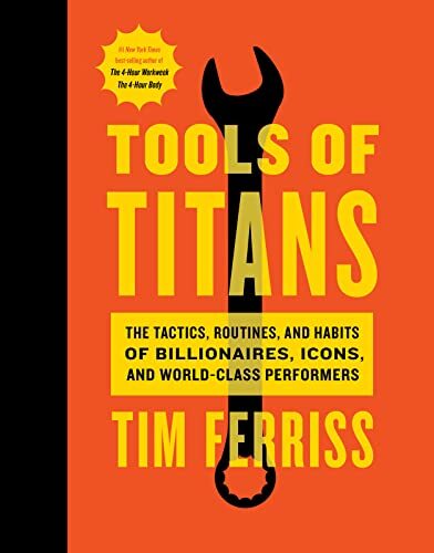 Tools of Titans Tactics Routines and Habits by Tim Ferriss  