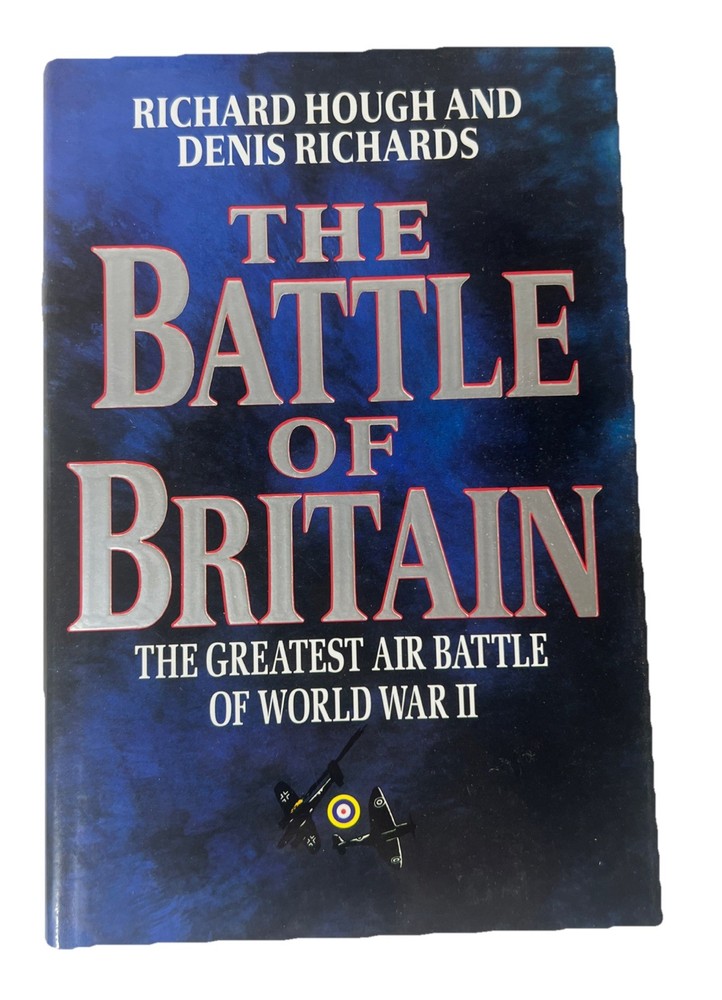 The Battle of Britain: The Greatest Air Battle of World War II by Richard Hough